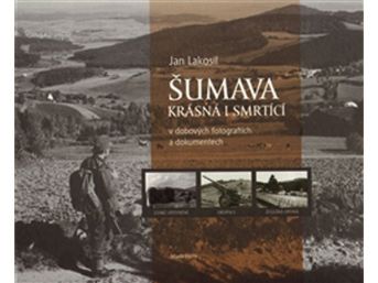 Šumava krásná i smrtící, Jan Lakosil