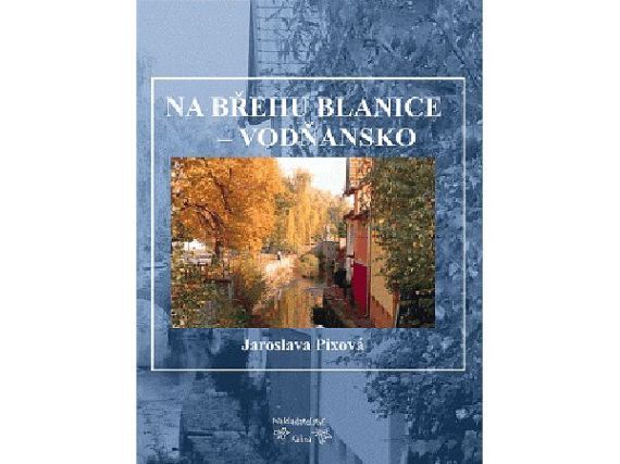 Na břehu Blanice - Vodňansko, Jaroslava Pixová