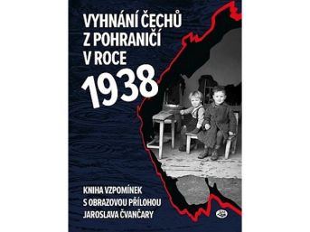 Vyhnání Čechů z pohraničí v roce 1938, Marek Jindřich / Jaroslav Čvančara